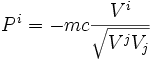  P^i = -mc\frac{V^i}{\sqrt{V^jV_j}} 