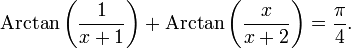 \mathrm{Arctan}\left(\frac{1}{x+1}\right) + \mathrm{Arctan}\left(\frac{x}{x+2}\right) = \frac{\pi}{4}.