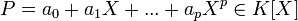 P=a_0+a_1X+...+a_pX^p \in K[X]