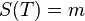 S(T) = m\;