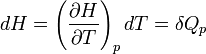 dH = \left(\frac{\partial H}{\partial T}\right)_p dT = \delta Q_p 