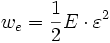 w_e = \frac{1}{2} E \cdot \varepsilon^2