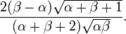  \frac{2 (\beta - \alpha) \sqrt{\alpha + \beta + 1} }            {(\alpha + \beta + 2) \sqrt{\alpha \beta}}. \,\! 