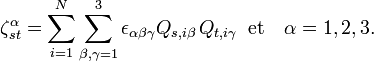  \zeta^{\alpha}_{st} = \sum_{i=1}^N  \sum_{\beta,\gamma=1}^3 \epsilon_{\alpha\beta\gamma}   Q_{s, i\beta}\,Q_{t,i\gamma} \;\; \mathrm{et}\quad\alpha=1,2,3.  
