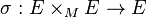 \sigma:E \times_M E \to E