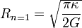 R_{n = 1} = \sqrt{\frac{\pi \kappa}{2 G}}