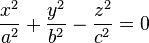 \frac{x^2}{a^2} + \frac{y^2}{b^2} - \frac{z^2}{c^2} = 0 \,