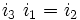 i_3~i_1=i_2\,