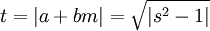 t = |a + bm| = \sqrt{ | s^2 - 1 | }
