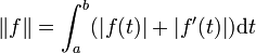 \|f\| = \int_a^b (|f(t)| + |f'(t)|)\mathrm dt