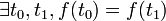 \exists t_0,t_1, f(t_0)=f(t_1)