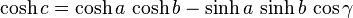 \cosh c = \cosh a\,\cosh b - \sinh a\,\sinh b\,\cos\gamma