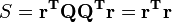 S=\mathbf{r^T Q Q^Tr = r^Tr}