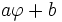 a \varphi+ b