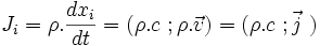  J_i = \rho.\frac{dx_i}{dt} = (\rho .c~; \rho.\vec v ) = (\rho .c~; \vec j~)