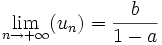\lim_{n \to +\infty} (u_n) = \frac{b}{1-a} \,\!