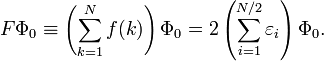 F\Phi_0 \equiv\left( \sum_{k=1}^{N} f(k)\right) \Phi_0 = 2\left(\sum_{i=1}^{N/2}\varepsilon_i\right)\Phi_0. 