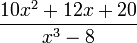 {10x^2+12x+20 \over x^3-8}