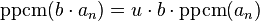 \text{ppcm} (b\cdot a_n)=u\cdot b \cdot\text{ppcm} (a_n)\;