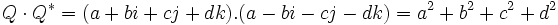 Q \cdot Q^* = (a + b i + c j + d k ).( a - b i - c j - d k ) = a^2 + b^2 + c^2 + d^2 \,