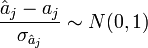 \frac{\hat a_j - a_j}{\sigma_{\hat a_j}} \sim N(0,1)