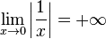 \lim_{x\to 0}\left|\frac{1}{x}\right|=+\infty