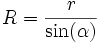 R=\frac{r}{\sin(\alpha)}