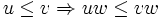 u \leq v \Rightarrow uw \leq vw