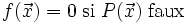 f(\vec x) = 0 \; {\rm si} \; P(\vec x) \; {\rm faux}