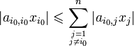  |a_{i_0,i_0}x_{i_0}|\leqslant \sum_{j=1 \atop j\neq i_0}^n |a_{i_0,j}x_j| 