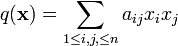 q(\mathbf{x})=\sum_{1\le i,j,\le n}a_{ij}x_ix_j