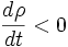 \frac{d\rho}{dt}<0