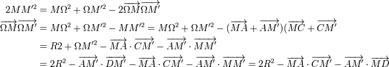 \begin{align}2 MM'^2&=M\Omega^2+\Omega M'^2-2\overrightarrow{\Omega M}\overrightarrow{\Omega M'}\\ \overrightarrow{\Omega M}\overrightarrow{\Omega M'}&=M\Omega^2+\Omega M'^2-MM'^2=M\Omega^2+\Omega M'^2-(\overrightarrow{MA}+\overrightarrow{AM'})(\overrightarrow{MC}+\overrightarrow{CM'}\\ &=R2+\Omega M'^2-\overrightarrow{MA}\cdot\overrightarrow{CM'}-\overrightarrow{AM'}\cdot\overrightarrow{MM'}\\ &=2R^2-\overrightarrow{AM'}\cdot\overrightarrow{DM'}-\overrightarrow{MA}\cdot\overrightarrow{CM'}-\overrightarrow{AM'}\cdot\overrightarrow{MM'}=2R^2- \overrightarrow{MA}\cdot\overrightarrow{CM'}-\overrightarrow{AM'}\cdot\overrightarrow{MD}\end{align}