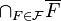 \cap _{F\in \mathcal F}\overline F