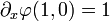 \partial_x\varphi(1,0) = 1