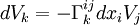 dV_k = - \Gamma_k^{ij} dx_i V_j  