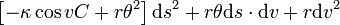 \left[-\kappa\cos v C+r\theta^2\right]\mathrm{d}s^2+r\theta \mathrm{d}s\cdot\mathrm{d}v+r\mathrm{d}v^2