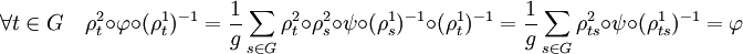 \forall t \in G \quad \rho_t^2 \circ \varphi \circ (\rho_t^1)^{-1} = \frac {1}{g} \sum_{s \in G} \rho_t^2 \circ \rho_s^2\circ\psi\circ(\rho_s^1)^{-1} \circ (\rho_t^1)^{-1}=\frac {1}{g} \sum_{s \in G} \rho_{ts}^2 \circ\psi\circ(\rho_{ts}^1)^{-1} = \varphi 