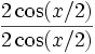 \frac{2\cos(x/2)}{2\cos(x/2)}