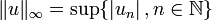 \| u\|_\infty = \sup\{ \left| u_n \right|, n \in \mathbb N\}