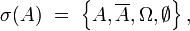 \sigma(A)\ =\ \left\{A,\overline{A},\Omega,\emptyset\right\},