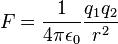  F = \frac{1}{4 \pi \epsilon_0} \frac{q_1 q_2}{r^2} 