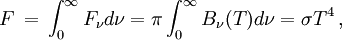 F \,=\,\int_0^\infty F_\nu d\nu = \pi \int_0^\infty B_\nu (T) d\nu = \sigma T^4\,,