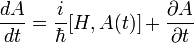  \frac{dA}{dt} = {i \over \hbar } [ H  , A(t) ]  + \frac{\partial A}{\partial t} 