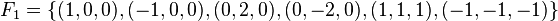 F_1=\left\{(1,0,0),(-1,0,0),(0,2,0),(0,-2,0),(1,1,1),(-1,-1,-1)\right\}