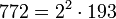  772 =2^2 \cdot  193