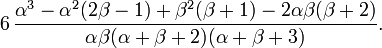 6\,\frac{\alpha^3-\alpha^2(2\beta-1)+\beta^2(\beta+1)-2\alpha\beta(\beta+2)} {\alpha \beta (\alpha+\beta+2) (\alpha+\beta+3)}.\,\!