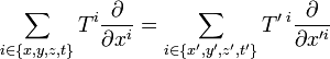  \sum_{i\in \{x,y,z,t\}} T^i\frac{\partial}{\partial x^i} = \sum_{i\in \{x',y',z',t'\}} T'\,^i \frac{\partial}{\partial x'^i}
