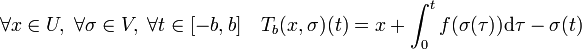 \forall x \in U,\; \forall \sigma \in V,\; \forall t \in [-b,b]\quad T_b(x,\sigma)(t) = x + \int_0^t f(\sigma(\tau))\mathrm d \tau - \sigma(t)