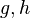 g,h\,